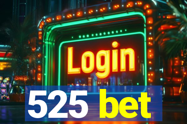 525 bet